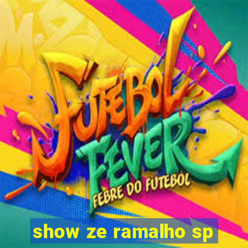 show ze ramalho sp